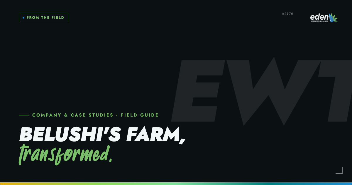 Eden Water Tech's Transformative Impact on Belushi's Farm with the Paragon Fertigation System