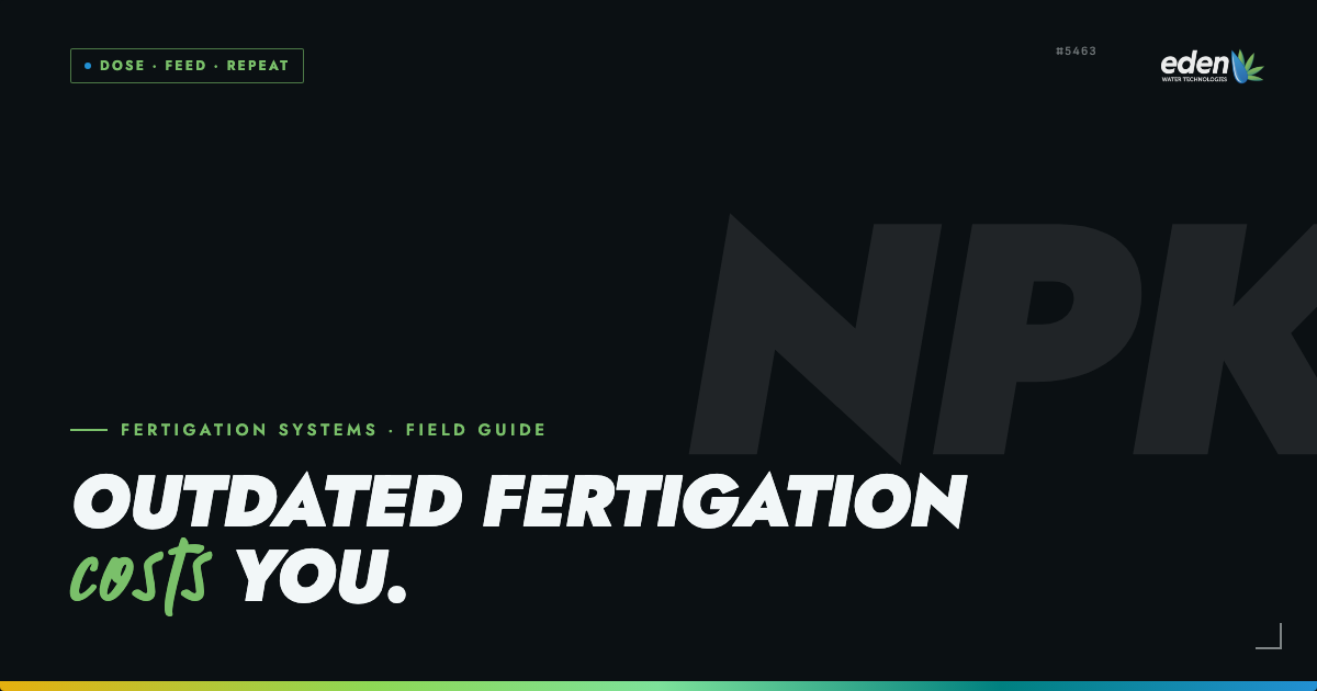 Outdated Fertigation Is Costing You More Than You Think
