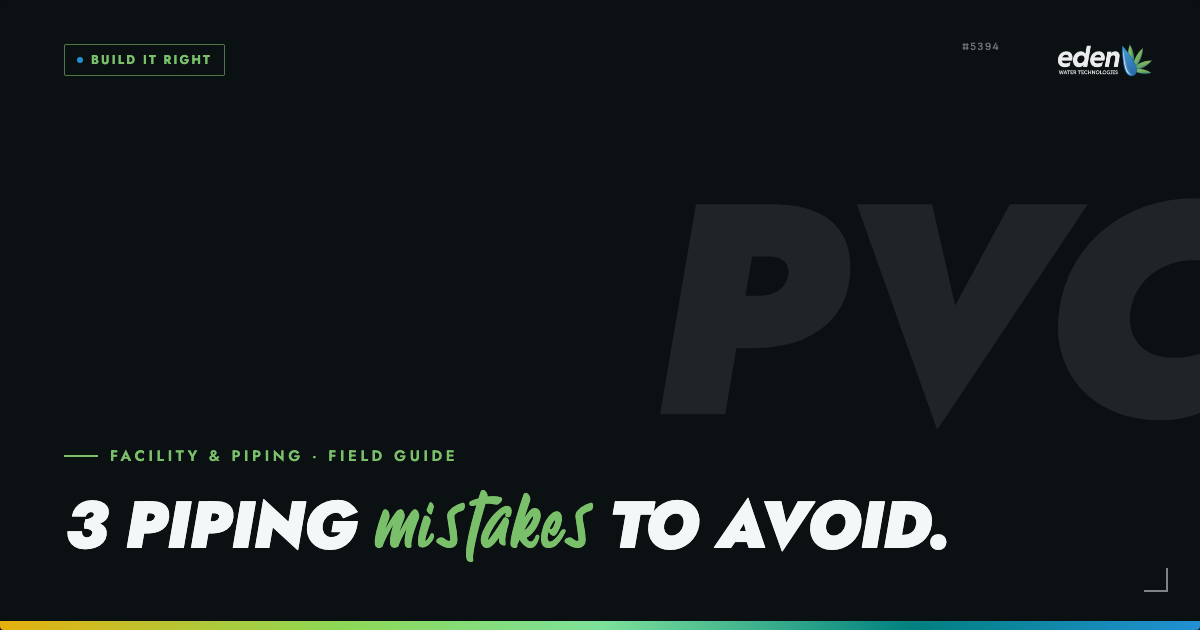 Piping Mistakes in Cannabis Cultivation: Top 3 Issues and How to Avoid Them