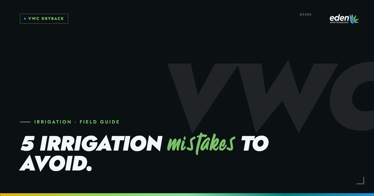 Top 5 Irrigation Mistakes Cannabis Growers Make (And How to Avoid Them)